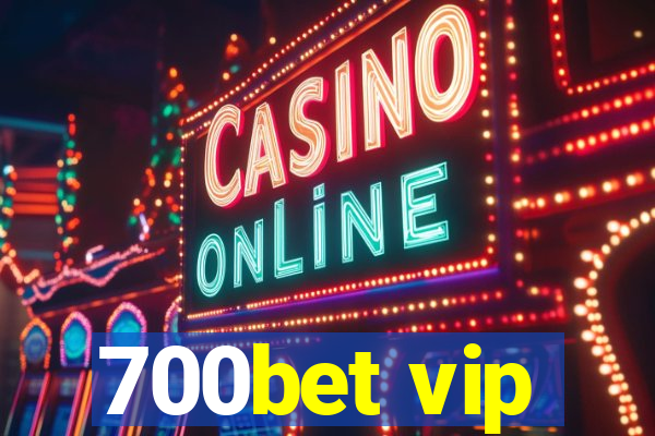 700bet vip